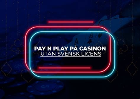 Pay N Play Casino utan svensk licens